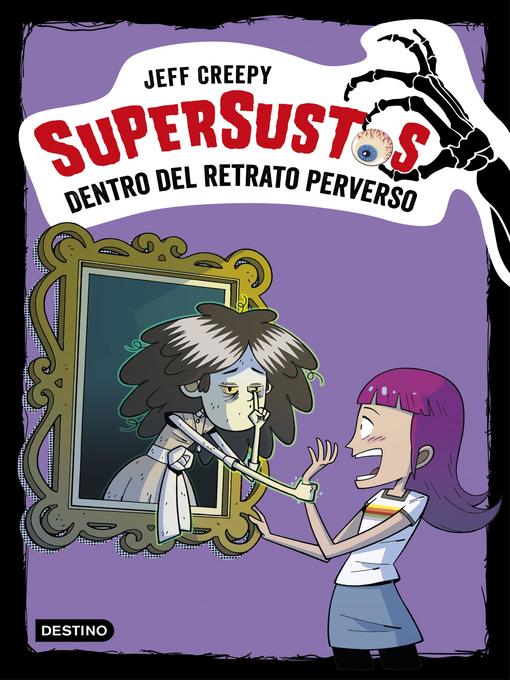 Title details for Supersustos. Dentro del retrato perverso by Jeff Creepy - Available